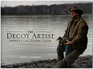 Image du vendeur pour The Decoy Artist: America's Last Hunter-Carver mis en vente par Craig Olson Books, ABAA/ILAB