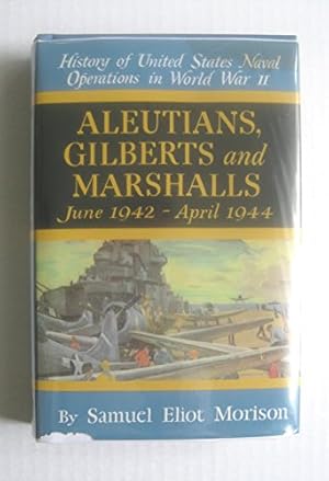 Bild des Verkufers fr Aleutians, Gilberts and Marshalls June 1942 - April 1944 (v. 7) (History of United States Naval Operations in World War II) zum Verkauf von WeBuyBooks