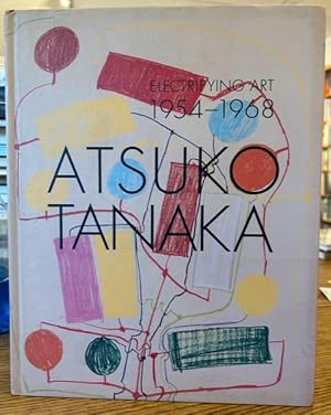 Image du vendeur pour Atsuko Tanaka : Electrifying Art:1954-1968 mis en vente par DIAMOND HOLLOW BOOKS / MILES BELLAMY