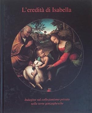 Imagen del vendedor de L'eredit di Isabella. Indagine sul collezionismo privato nelle terre gonzaghesche a la venta por FolignoLibri