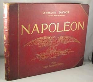 Napoleon: Illustrations d'apres des Peintures, Sculptures, Gravures, Objets, etc., du temps.