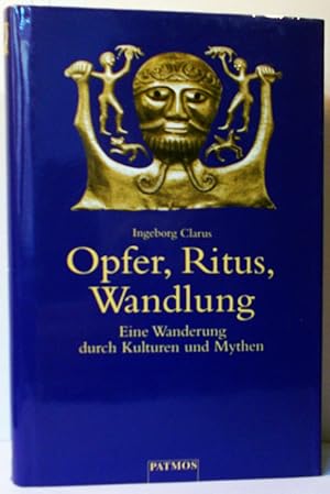 Seller image for Opfer-Ritus-Wandlung (Eine Wanderung durch Kulturen und Mythen) for sale by Antiquariat Zinnober