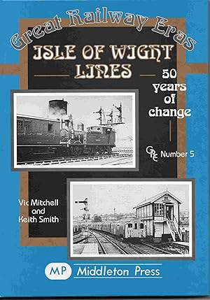 Great Railway Eras No. 5. Isle of Wight Lines. 50 Years of Change
