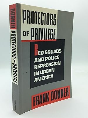 Bild des Verkufers fr PROTECTORS OF PRIVILEGE: Red Squads and Police Repression in Urban America zum Verkauf von Kubik Fine Books Ltd., ABAA