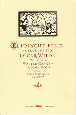 Príncipe feliz y otros cuentos, El. [Ilustraciones de Walter Crane y Jacomb Hood. Traducción de J...