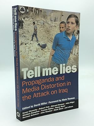 TELL ME LIES: Propaganda and Media Distortion in the Attack on Iraq