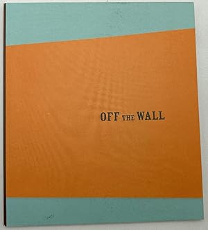 Seller image for Off the Wall: Isidro Blasco, Diana Cooper, Taylor McKimens, Sarah Oppenheimer, Peter Scott for sale by Ivy Ridge Books/Scott Cranin