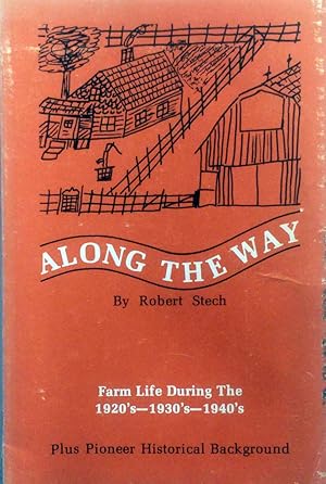 Bild des Verkufers fr Along The Way: Farm Life During the 1920s-1930s-1940s Plus Pioneer Historical Background zum Verkauf von Kayleighbug Books, IOBA