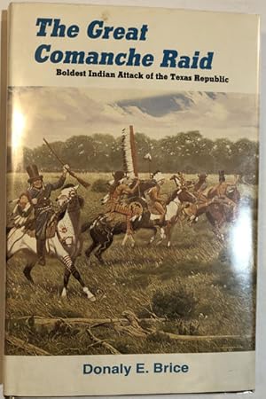 Bild des Verkufers fr THE GREAT COMANCHE RAID, BOLDEST INDIAN ATTACK OF THE TEXAS REPUBLIC zum Verkauf von BUCKINGHAM BOOKS, ABAA, ILAB, IOBA