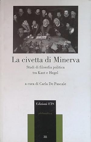 Seller image for La civetta di Minerva. Studi di filosofia politica tra Kant e Hegel for sale by FolignoLibri