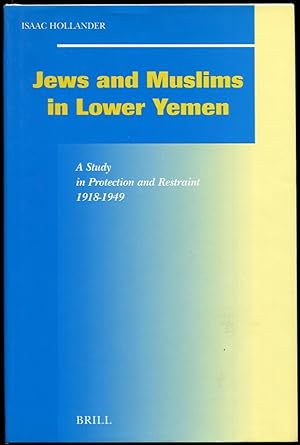 Jews and Muslims in Lower Yemen A Study in Protection and Restraint, 1918-1949