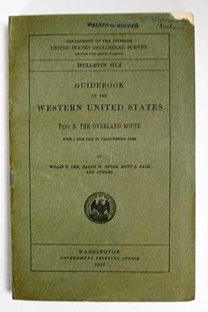 Imagen del vendedor de GUIDEBOOK Of The WESTERN UNITED STATES. Part B. The Overland Route with a Side Trip to Yellowstone Park. Bulletin 612 a la venta por Tavistock Books, ABAA