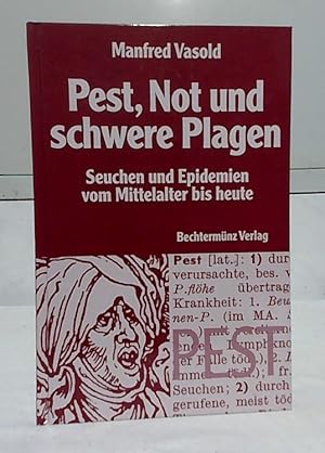 Bild des Verkufers fr Pest, Not und schwere Plagen : Seuchen und Epidemien vom Mittelalter bis heute. zum Verkauf von Ralf Bnschen