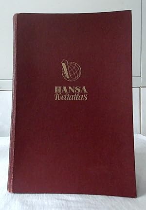 Hansa-Weltatlas : 103 mehrfarbige Haupt- und Nebenkarten nebst Geschichtsatlas mit Erläuterungen ...