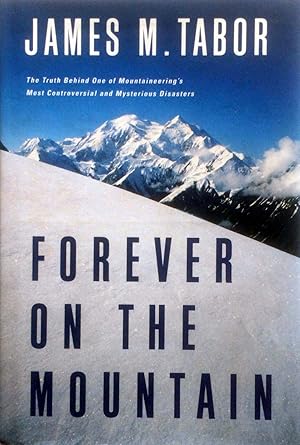 Seller image for Forever on the Mountain: The Truth Behind One of Mountaineering's Most Controversial and Mysterious Disasters for sale by Kayleighbug Books, IOBA