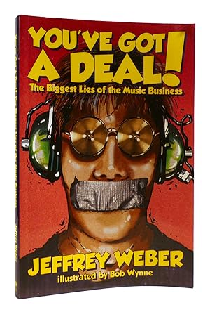 Seller image for YOU'VE GOT A DEAL! The Biggest Lies of the Music Business for sale by Rare Book Cellar