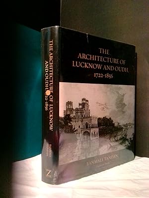 THE ARCHITECTURE OF LUCKNOW AND OUDH, 1722-1856: ITS EVOLUTION IN AN AESTHETIC AND SOCIAL CONTEXT