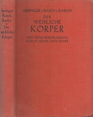 Seller image for Der weibliche Krper und seine Beeinflussung durch Mode und Sport. Illustriert nach photographischen Originalaufnahmen. for sale by Antiquariat Carl Wegner