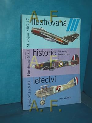 Bild des Verkufers fr Ilustrovan historie letectv : Mijojan MiG-17, Hurricane Mk. I, Spad VII a XIII (Edice Triada) zum Verkauf von Antiquarische Fundgrube e.U.