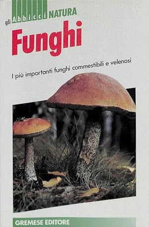 Seller image for Funghi. I pi importanti funghi commestibili e velenosi for sale by FolignoLibri