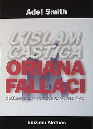 Seller image for L'Islam castiga Oriana Fallaci. Lettera a una vecchia mai cresciuta for sale by FolignoLibri