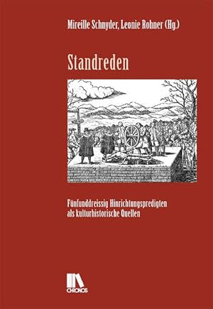 Standreden Fünfunddreissig Hinrichtungspredigten als kulturhistorische Quellen