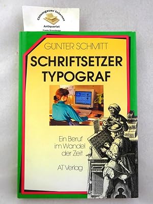 Schriftsetzer - Typograf : ein Beruf im Wandel der Zeit.