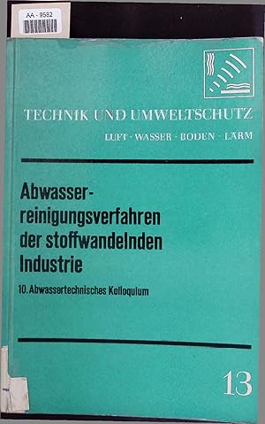 Imagen del vendedor de Abwasserreinigungsverfahren der stoffwandelnden Industrie. 10. Abwassertechnisches Kolloquium a la venta por Antiquariat Bookfarm