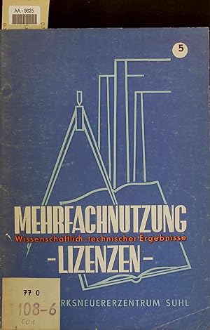 Seller image for Mehrfachnutzung wissenschaftlich-technischer Ergebnisse. Lizenzen. Gerechtfertigtes Risiko beim Lizenzvertrag mit kapitalistischen Unternehmen durch seine rechtliche Gestaltung for sale by Antiquariat Bookfarm