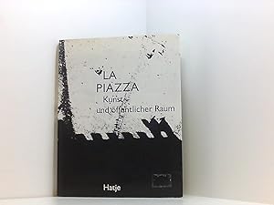 Bild des Verkufers fr La Piazza. Kunst und ffentlicher Raum. Geschichte - Realitten - Visionen Kunst und ffentlicher Raum ; Geschichte - Realitten - Visionen ; internationales Symposium, Stuttgart, Mai 1988 zum Verkauf von Book Broker