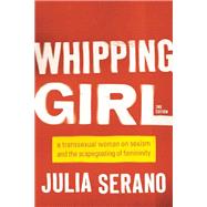 Imagen del vendedor de Whipping Girl A Transsexual Woman on Sexism and the Scapegoating of Femininity VitalSource eBook a la venta por eCampus