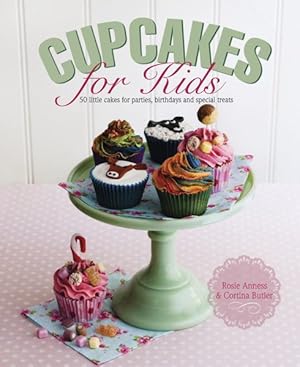 Seller image for Cupcakes for Kids : 50 Little Cakes for Parties, Birthdays and Special Treats for sale by GreatBookPrices