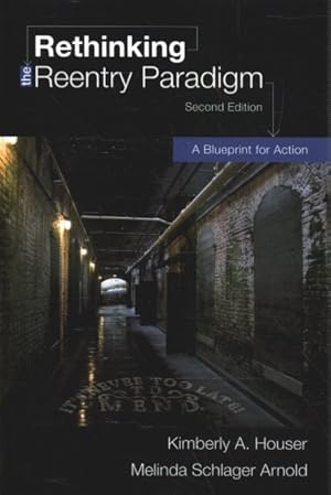 Image du vendeur pour Rethinking the Reentry Paradigm : A Blueprint for Action mis en vente par GreatBookPrices