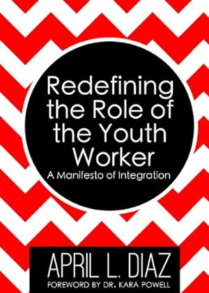 Bild des Verkufers fr Redefining the Role of the Youth Worker: A Manifesto of Integration zum Verkauf von WeBuyBooks