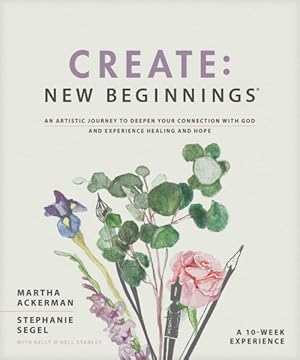 Bild des Verkufers fr Create : New Beginnings: an Artistic Journey to Deepen Your Connection With God and Experience Healing and Hope zum Verkauf von GreatBookPrices