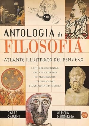 Bild des Verkufers fr Antologia di filosofia. Atlante illustrato del pensiero. Dalle origini all'era moderna. zum Verkauf von FIRENZELIBRI SRL