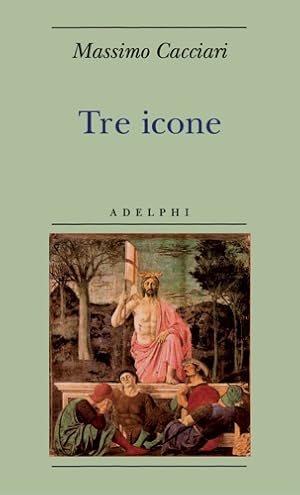 Seller image for Tre icone. Rublev, Piero della Francesca, de Eyck. for sale by FIRENZELIBRI SRL