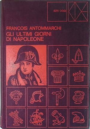 Imagen del vendedor de Gli ultimi giorni di Napoleone a la venta por FolignoLibri