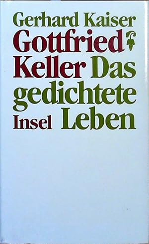 Gottfried Keller: Das gedichtete Leben Das gedichtete Leben