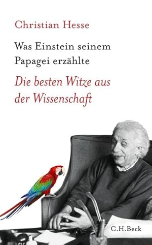 Was Einstein seinem Papagei erzählte: Die besten Witze aus der Wissenschaft (Beck'sche Reihe) Die...