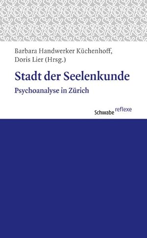 Imagen del vendedor de Stadt der Seelenkunde: Psychoanalyse in Zrich (Schwabe reflexe, Band 22) Psychoanalyse in Zrich a la venta por Berliner Bchertisch eG