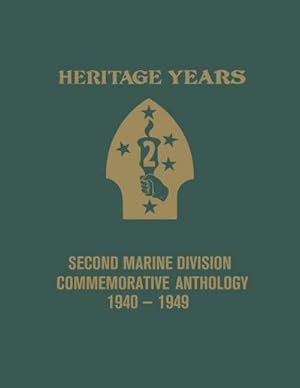 Bild des Verkufers fr Heritage Years : 2nd Marine Division Commemorative Anthology 1940 - 1949 zum Verkauf von AHA-BUCH GmbH