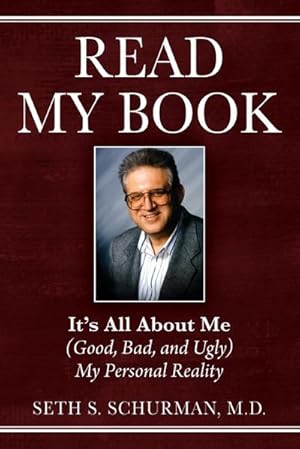 Seller image for Read My Book : It's All About Me (Good, Bad, and Ugly) My Personal Reality for sale by AHA-BUCH GmbH