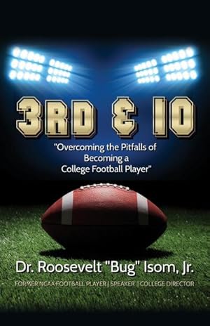 Bild des Verkufers fr 3RD & 10 : Overcoming the Pitfalls of Becoming a College Football Player zum Verkauf von AHA-BUCH GmbH