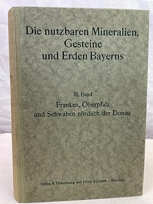 Die nutzbaren Mineralien, Gesteine und Erden Bayerns; Band 2., Franken, Oberpfalz u. Schwaben nör...