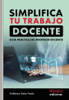 Imagen del vendedor de SIMPLIFICA TU TRABAJO DOCENTE. Gua prctica del profesor eficiente a la venta por AG Library