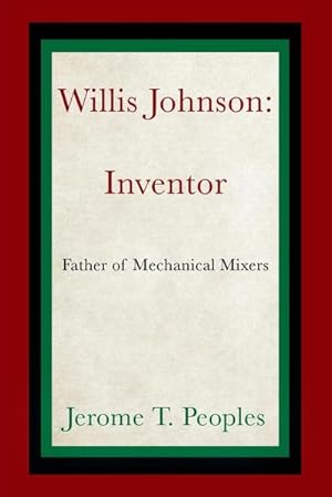 Seller image for Willis Johnson : Inventor: Father of Mechanical Mixers for sale by AHA-BUCH GmbH
