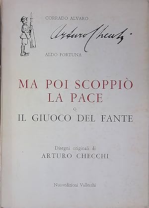 Seller image for Ma poi scoppi la pace o il giuoco del fante for sale by FolignoLibri