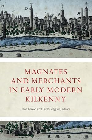 Seller image for Magnates and Merchants in Early Modern Kilkenny for sale by GreatBookPricesUK