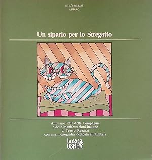 Seller image for Un Sipario Per Lo Stregatto. Annuario 1981 Delle Compagnie E Delle Manifestazioni Italiane Di Teatro Ragazzi Con Una Monografia Dedicata All'Umbria for sale by FolignoLibri